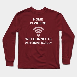 Home Is Where Wifi Connects Automatically Long Sleeve T-Shirt